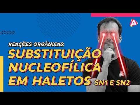 Thumbnail da aula: 13. Substituição em Haletos - SN1 e SN2 | Reações Orgânicas [Química Orgânica]