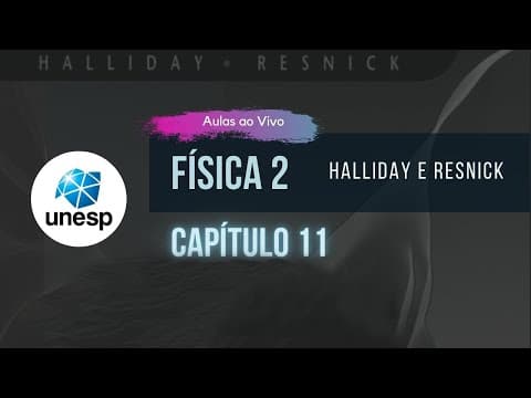 Thumbnail da aula: AO VIVO - UNESP | Física 2 - Cap. 11 | Halliday - Volume 1
