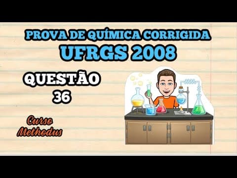 Thumbnail da aula: 36 de 2008 da prova de química da UFRGS - O nome oficial do composto vulgarmente conhecido como