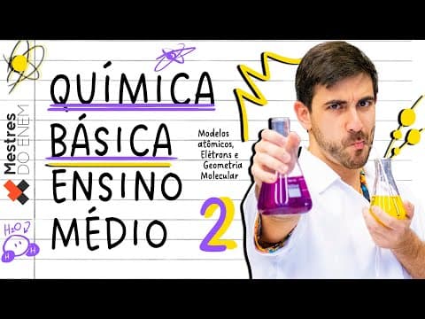 Thumbnail da aula: 🎱 MODELOS ATÔMICOS, LIGAÇÕES QUÍMICAS, DISTRIBUIÇÃO ELETRÔNICA E GEOMETRIA: Química Mestres do ENEM