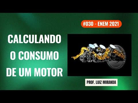 Thumbnail da aula: #030 - ENEM 2021 - Calculando o Consumo de Combustível de um Motor