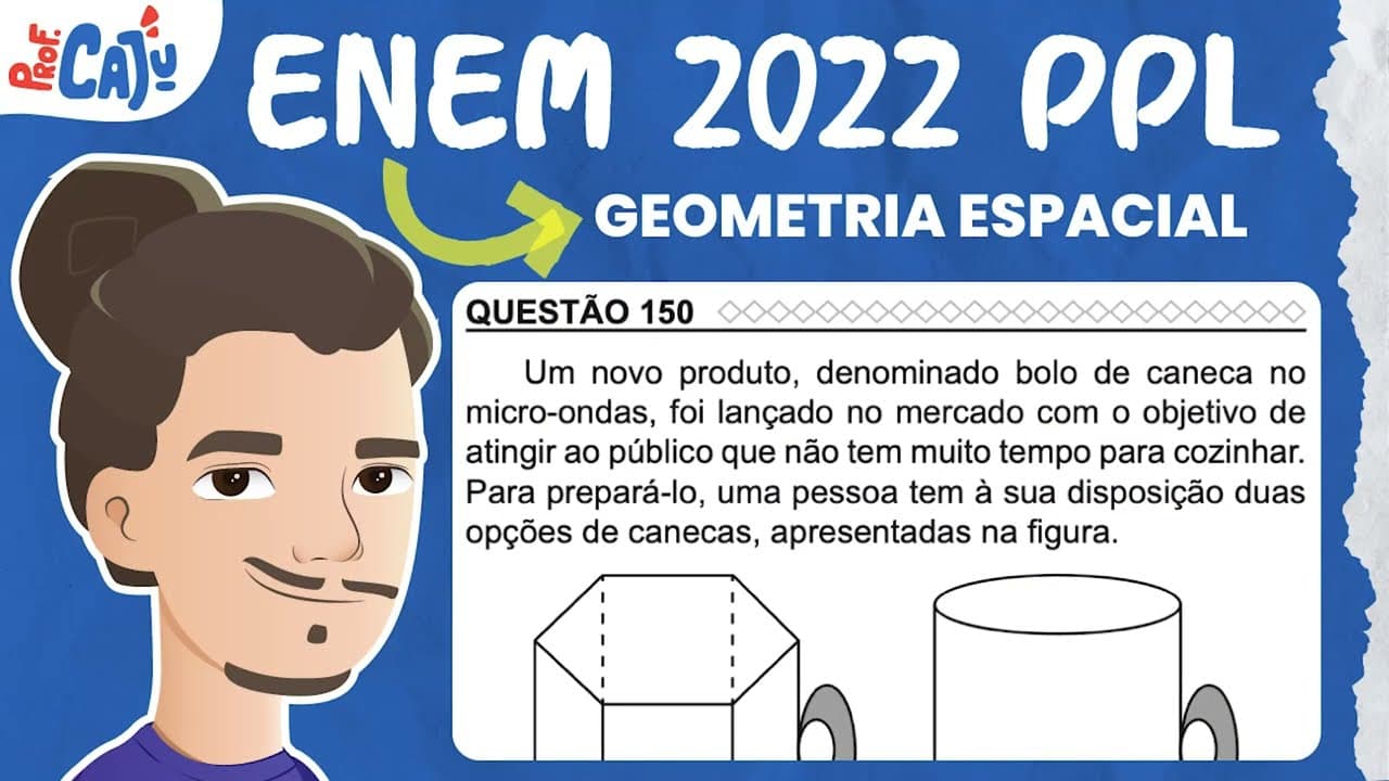 Thumbnail: [ENEM 2022 PPL] 150 📘 GEOMETRIA ESPACIAL Um novo produto, denominado bolo de caneca no micro-ondas