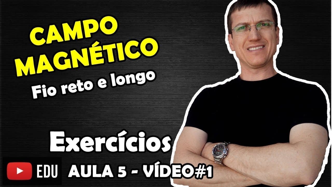 Thumbnail: CAMPO MAGNÉTICO - FIO RETO - EXERCÍCIOS RESOLVIDOS  - AULA 5 - ELETROMAGNETISMO - Prof  Boaro