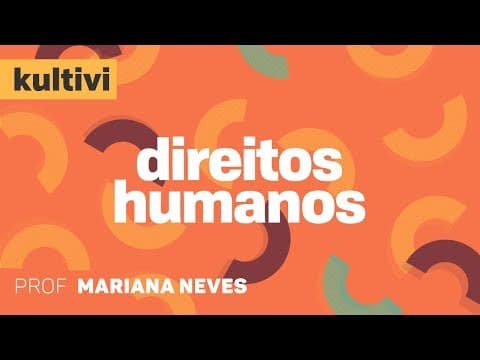 Thumbnail da aula: Direitos Humanos | Kultivi - Fontes dos Direitos Humanos | CURSO GRATUITO