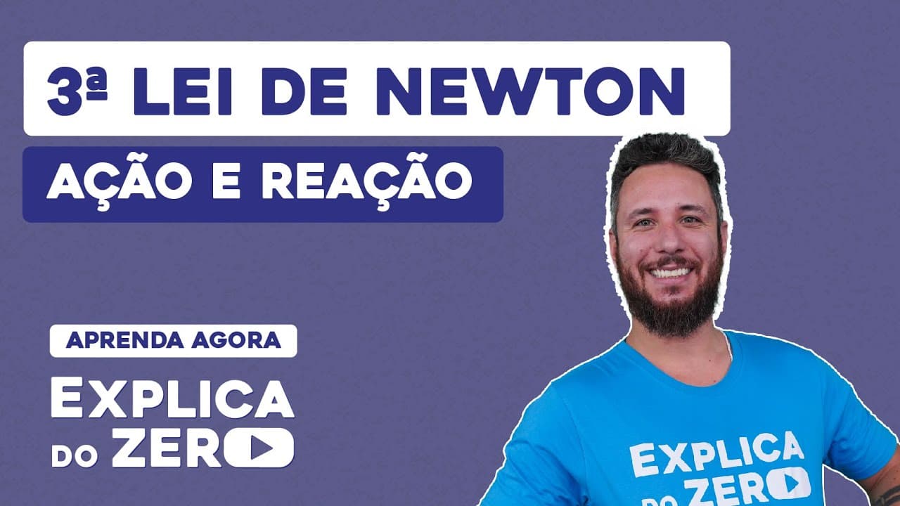 Thumbnail: 3ª LEI DE NEWTON: ação e reação | Física | Explica do Zero | Prof. Leonardo Neves Meirelles