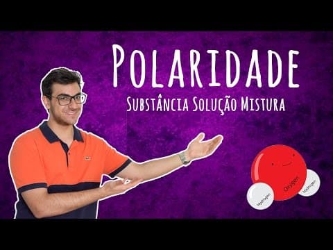 Thumbnail da aula: Química - POLARIDADE (Substâncias, soluções e misturas) - EXATAS EXATAS