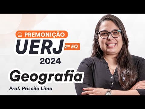 Thumbnail da aula: UERJ 2º EQ - PREMONIÇÃO - Geografia - Prof. Priscila Lima