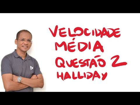 Thumbnail da aula: Velocidade média - Questão 2 - Halliday 8a.Ed