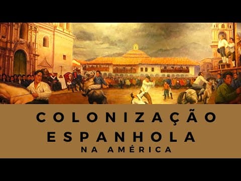 Thumbnail da aula: Colonização Espanhola na América e Questões de vestibular.