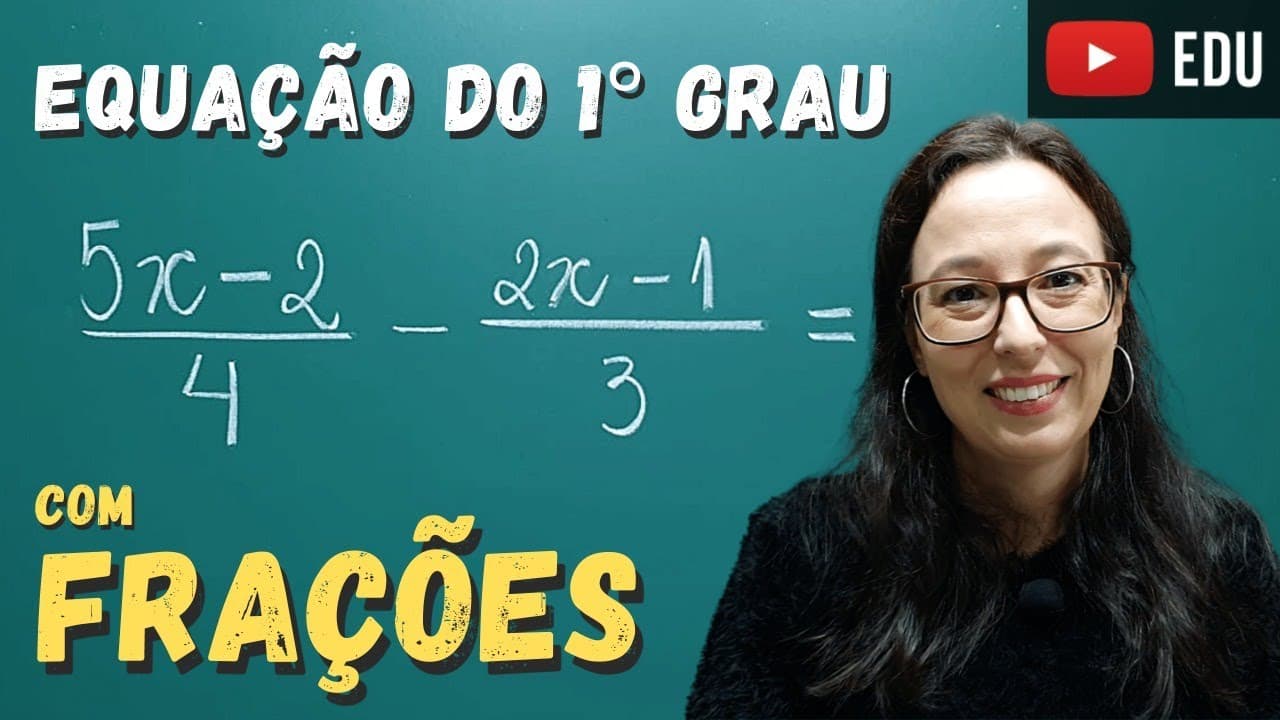 Thumbnail: Equação do 1º Grau com Frações - Professora Angela