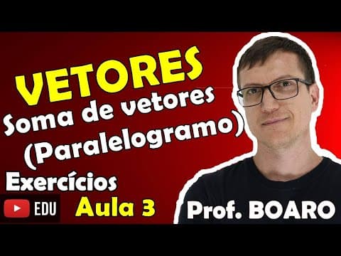 Thumbnail da aula: SOMA de VETORES MÉTODO DO PARALELOGRAMO   EXERCÍCIOS RESOLVIDOS   VETORES AULA 3