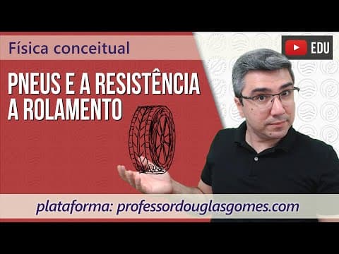 Thumbnail da aula: Resistência ao rolamento | pneus | Física do cotidiano | Economia de combustível
