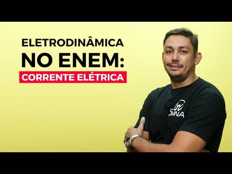 Thumbnail da aula: Eletrodinâmica no Enem: Corrente Elétrica - Brasil Escola