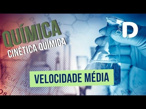Thumbnail da aula: Velocidade Média - Cinética Química - Físico-Química - Preparatório Enem