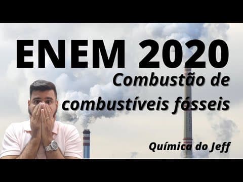 Thumbnail da aula: ENEM 2020 DIGITAL: A combustão completa de combustíveis fósseis produz água e dióxido de carbono