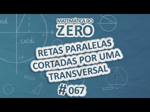Thumbnail da aula: Matemática do Zero | Retas paralelas cortadas por uma transversal - Brasil Escola