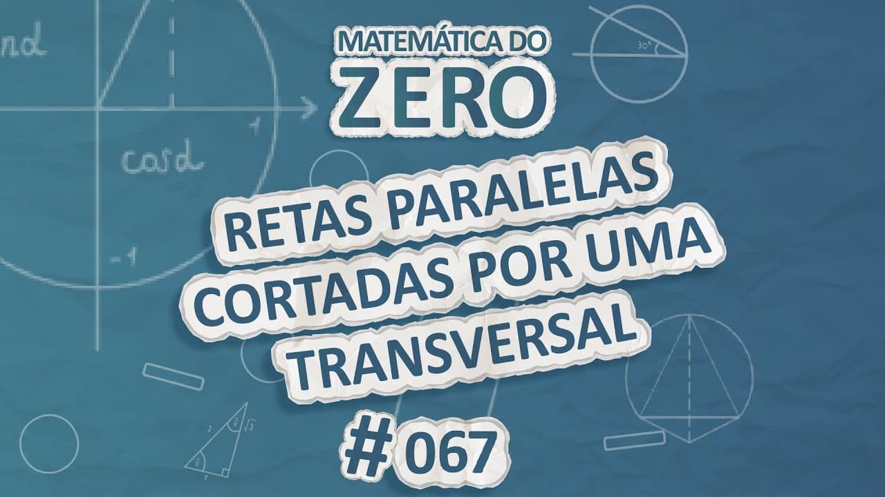 Thumbnail: Matemática do Zero | Retas paralelas cortadas por uma transversal - Brasil Escola