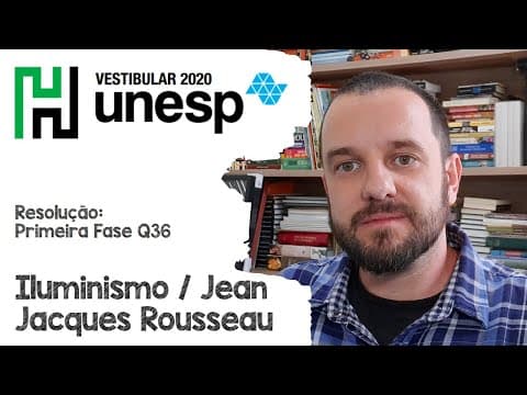 Thumbnail da aula: Resolução: Unesp 2020  Q36 Iluminismo / Jean Jacques Rousseau