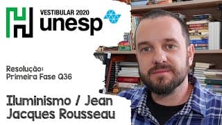 Resolução: Unesp 2020  Q36 Iluminismo / Jean Jacques Rousseau
