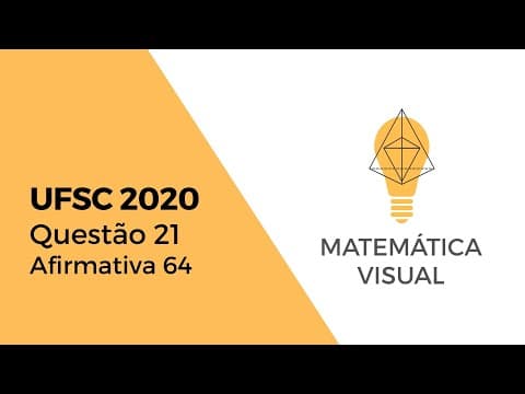 Thumbnail da aula: Matemática - UFSC 2020 - Questão 21 - Afirmativa 64
