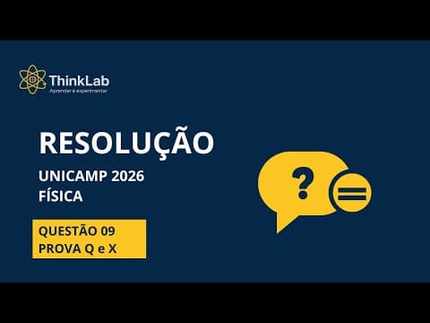 Thumbnail da aula: UNICAMP - FÍSICA | Questão 09 | Resolução Completa | ThinkLab