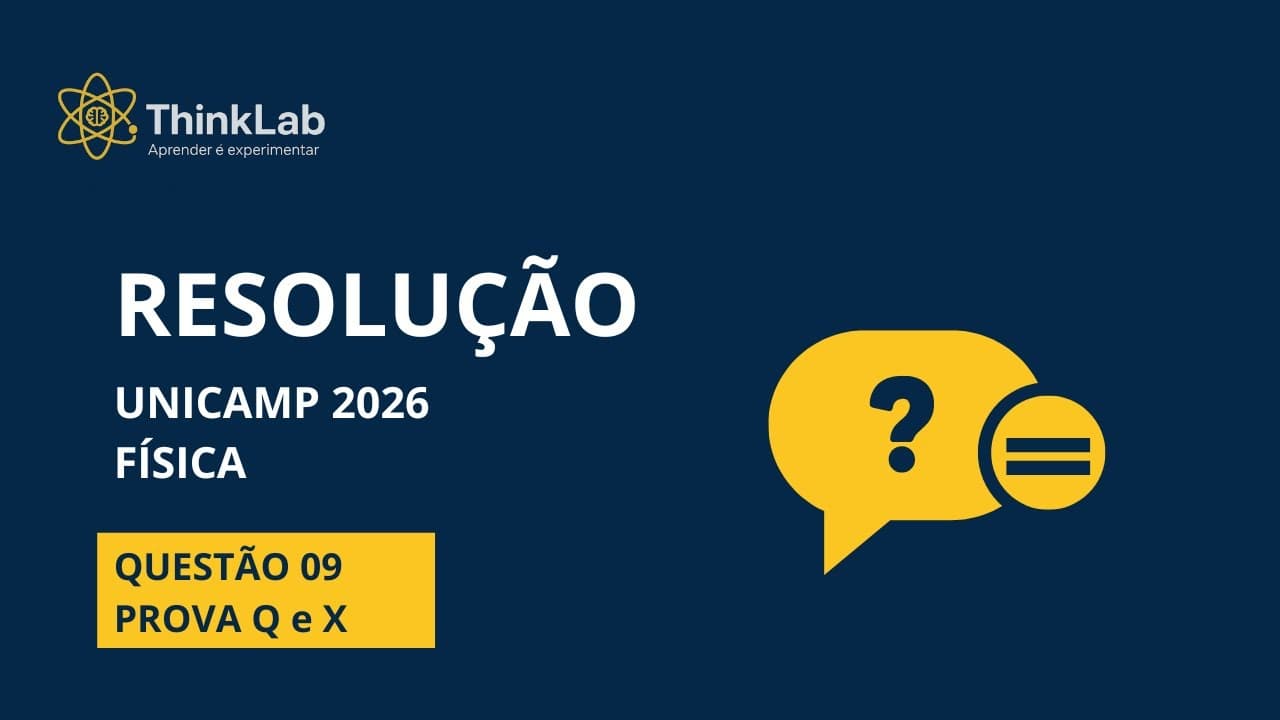 Thumbnail: UNICAMP - FÍSICA | Questão 09 | Resolução Completa | ThinkLab