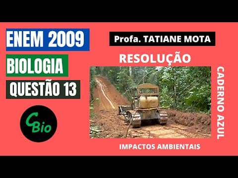 Thumbnail da aula: ✅[ENEM 2009] # BIOLOGIA # QUESTÃO 13 – IMPACTOS AMBIENTAIS CAUSADOS PELA ABERTURA DE RODOVIAS