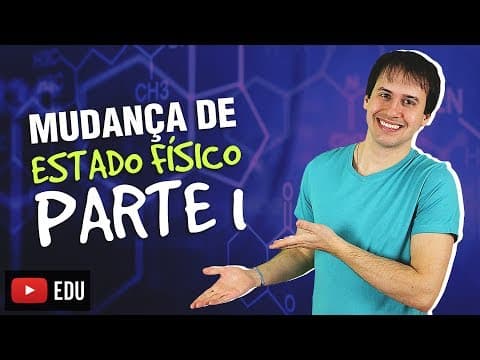 Thumbnail da aula: 5. Introdução a Química: Mudança de Estado Físico (1/2) [Química Geral]