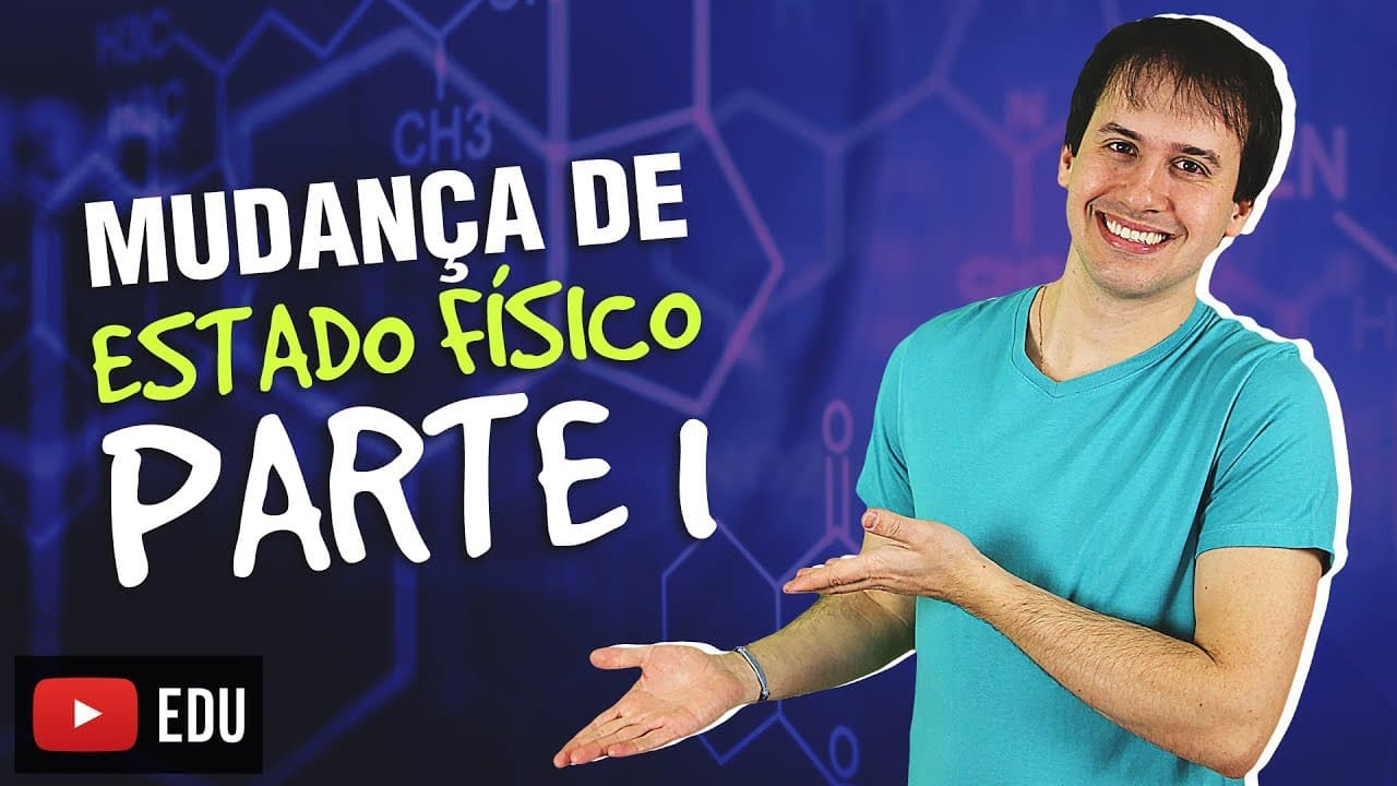 Thumbnail: 5. Introdução a Química: Mudança de Estado Físico (1/2) [Química Geral]