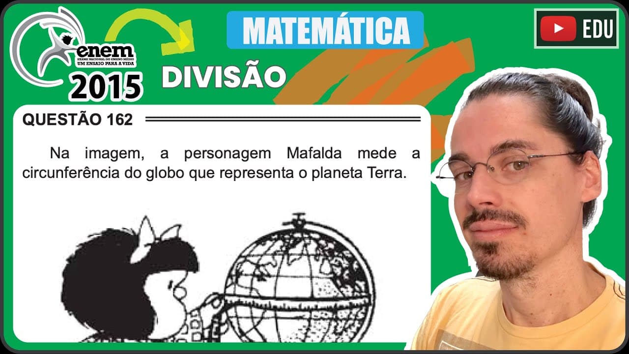 Thumbnail: [ENEM 2015 PPL] 162 📘 DIVISÃO Na imagem, a personagem Mafalda mede a circunferência do globo que