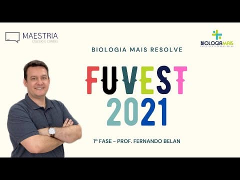 Thumbnail da aula: BIOLOGIA MAIS - RESOLVE FUVEST 2021 - 1ª FASE - PROF. FERNANDO BELAN