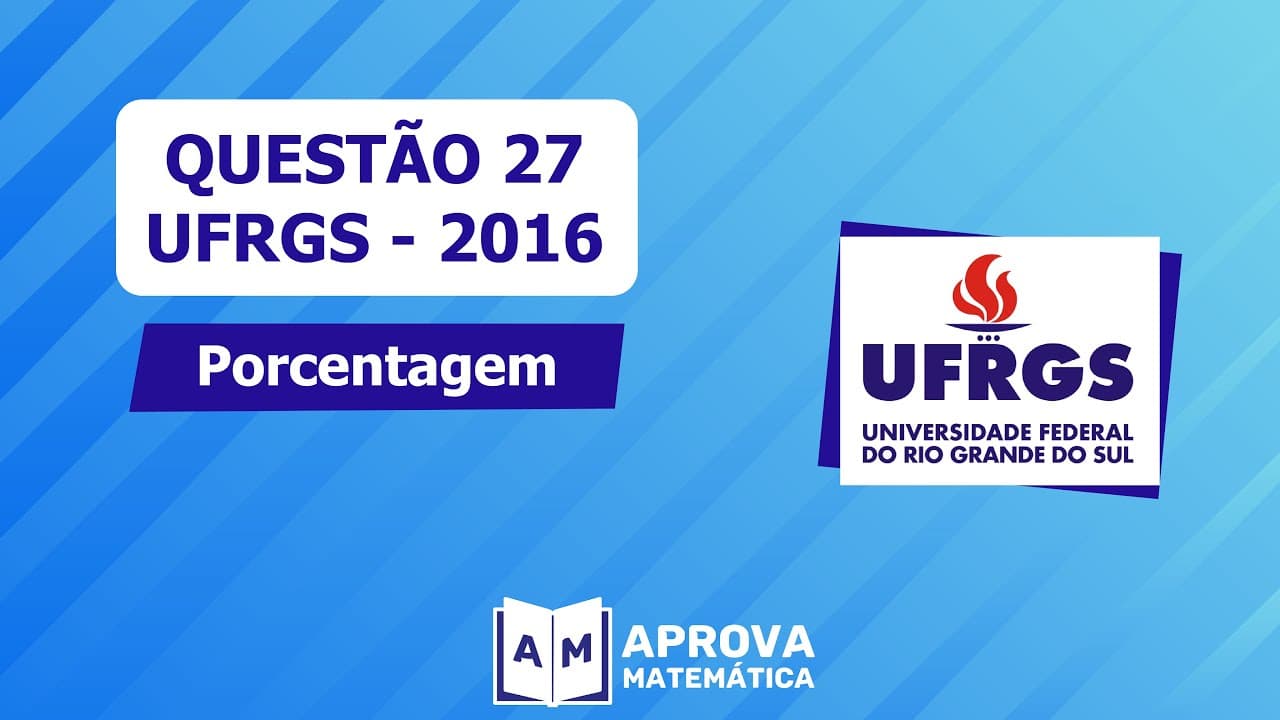 Thumbnail: Questão 27 - UFRGS 2016: Porcentagem