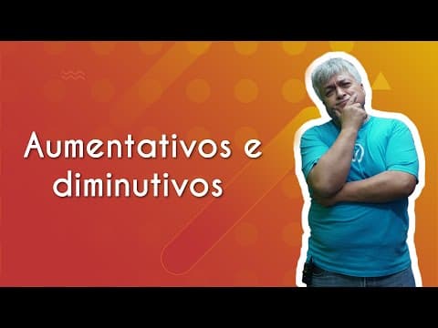 Thumbnail da aula: Aumentativos e diminutivos - Brasil Escola
