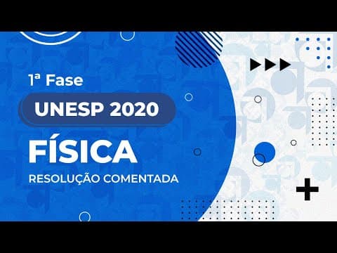 Thumbnail da aula: Resolução Comentada - UNESP 2020 - 1ª fase - Física
