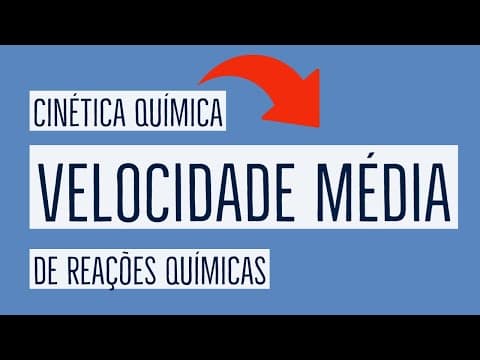 Thumbnail da aula: Velocidade Média das Reações | Cinética Química | Aula 01