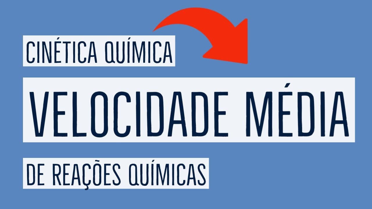 Thumbnail: Velocidade Média das Reações | Cinética Química | Aula 01