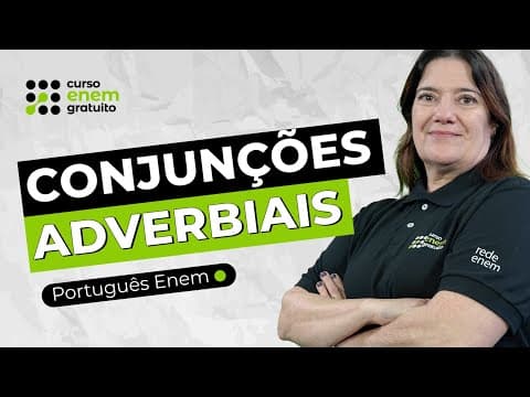 Thumbnail da aula: COMO ESTUDAR CONJUNÇÕES ADVERBIAIS | Português para o Enem | Mercedes Bonorino