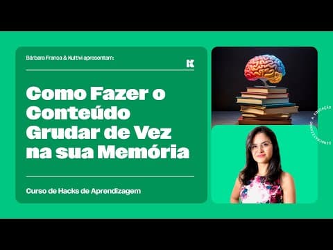 Thumbnail da aula: Como Fazer o Conteúdo Grudar de Vez na sua Memória | Hacks de Aprendizagem | Bárbara Franca