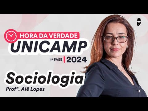 Thumbnail da aula: Hora da Verdade UNICAMP 2024 1ª Fase - Sociologia - Prof. Ale Lopes