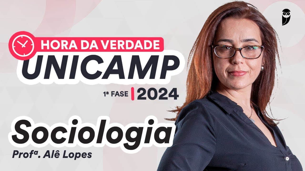 Thumbnail: Hora da Verdade UNICAMP 2024 1ª Fase - Sociologia - Prof. Ale Lopes