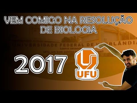 Thumbnail da aula: UFU - CORREÇÃO DE BIOLOGIA 2017