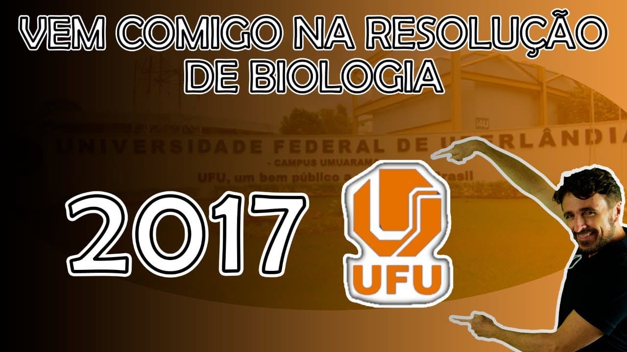 Thumbnail: UFU - CORREÇÃO DE BIOLOGIA 2017