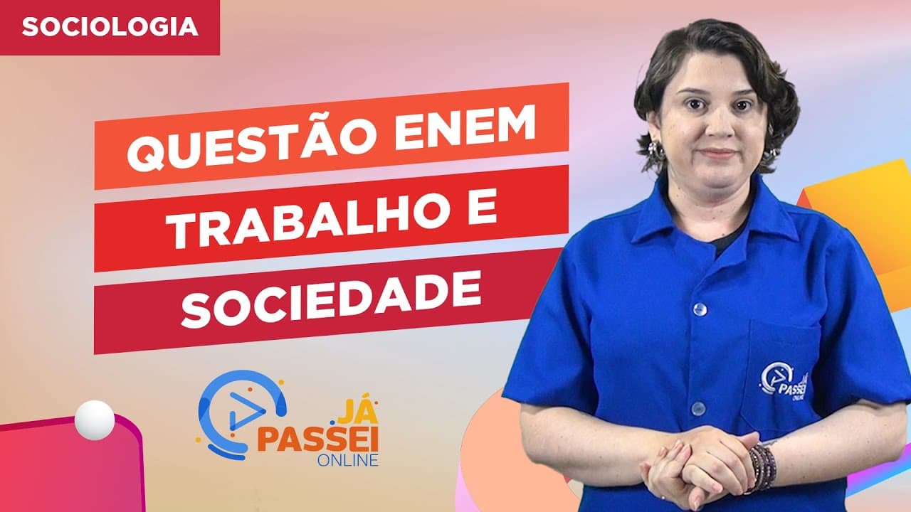 Thumbnail: Questão ENEM: Trabalho e Sociedade | Sociologia