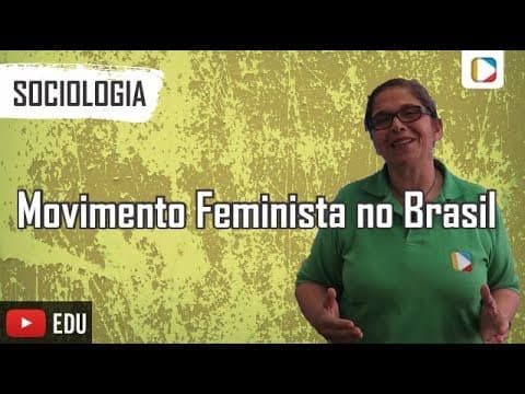 Thumbnail da aula: Sociologia - Movimento Feminista no Brasil