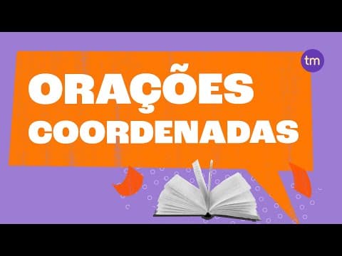 Thumbnail da aula: ORAÇÕES COORDENADAS: Aprenda A Usar!