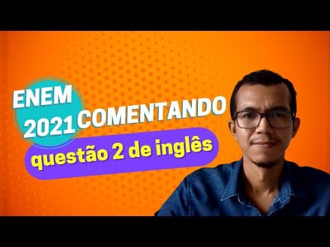 Thumbnail da aula: ENEM 2021 - RESOLUÇÃO DA QUESTÃO 2 DE INGLÊS