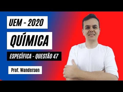 Thumbnail da aula: Resolução da Questão 47 - UEM Específica de Química - Prova 2020