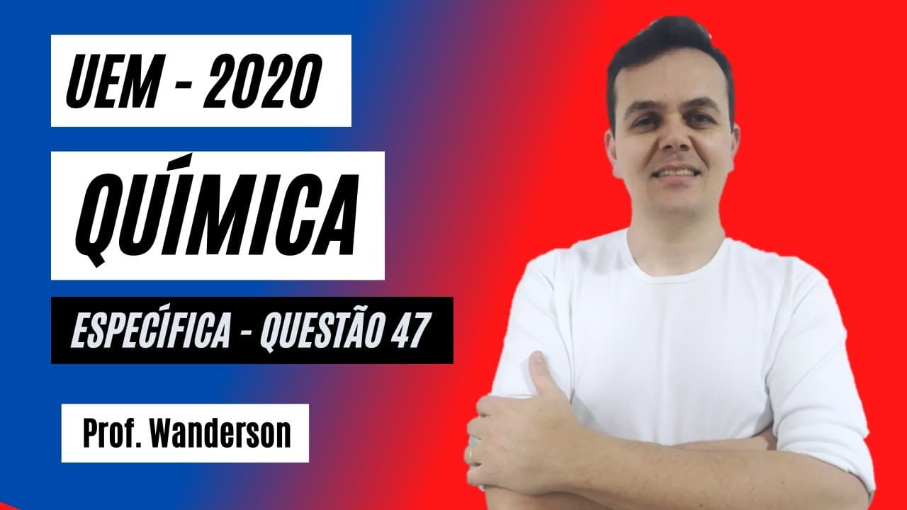 Thumbnail: Resolução da Questão 47 - UEM Específica de Química - Prova 2020