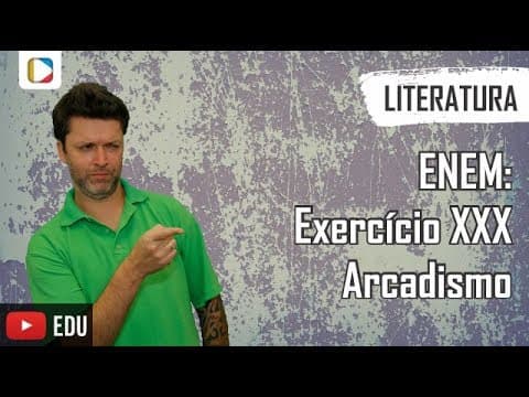 Thumbnail da aula: Literatura - ENEM: Exercício XXX - Arcadismo
