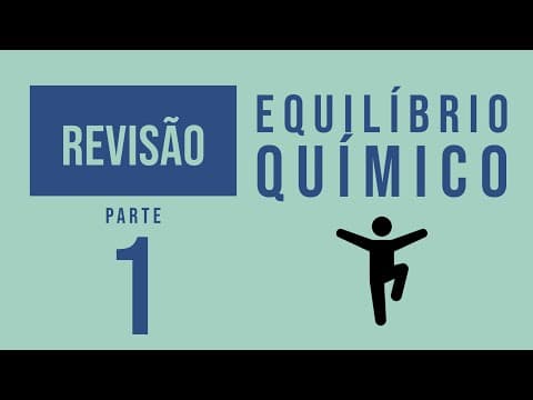 Thumbnail da aula: Equilíbrio Químico | Definição, Constante e Cálculo da Constante | Revisão | Parte 1